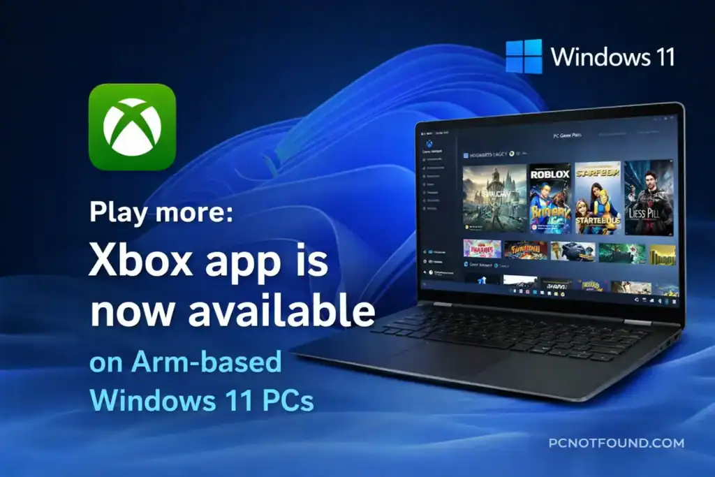 Xbox app now available on Arm-based Windows 11 PCs featured image with PCNOTFOUND.COM